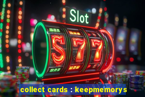 collect cards : keepmemorys